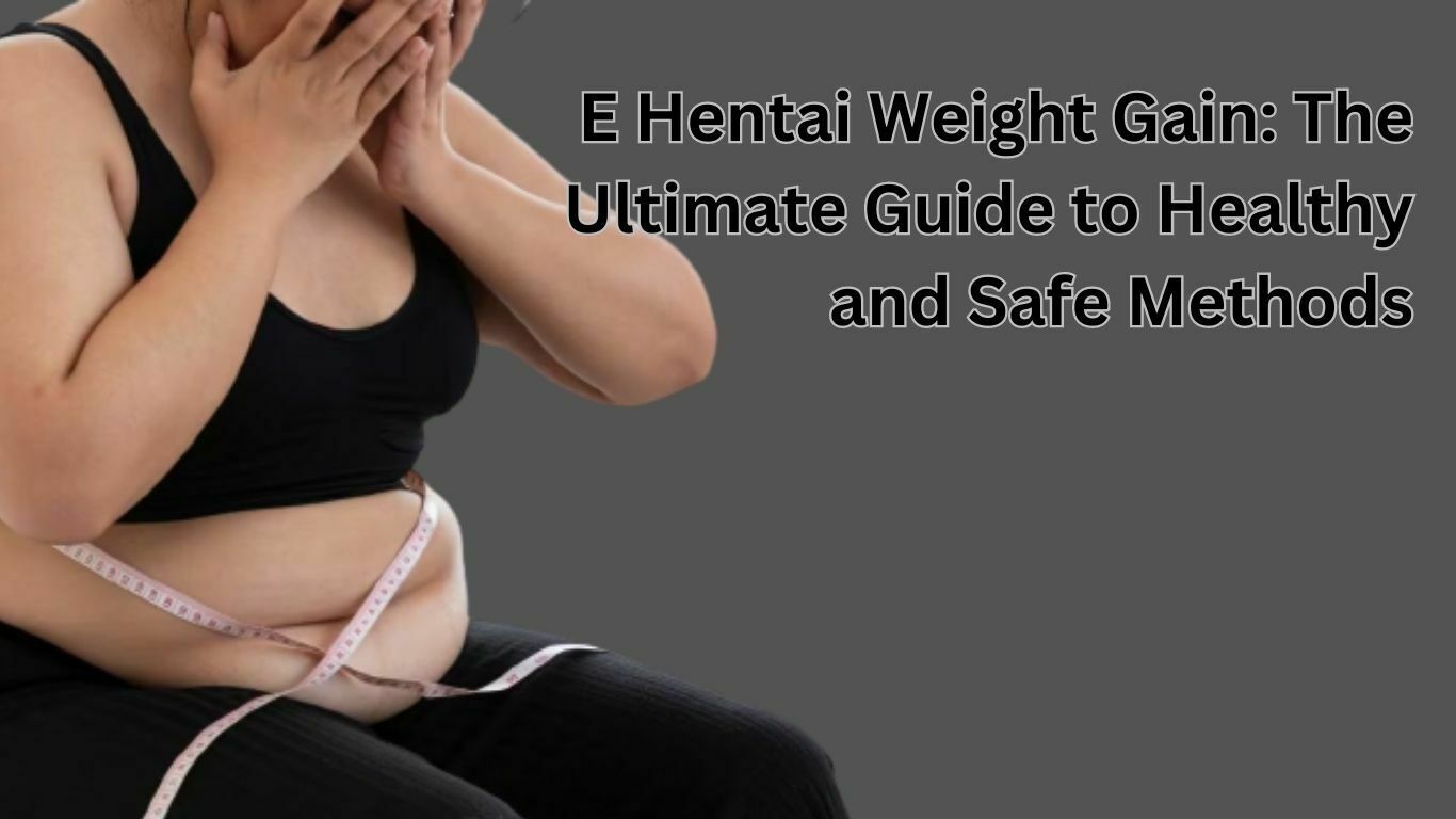 E Hentai Weight Gain