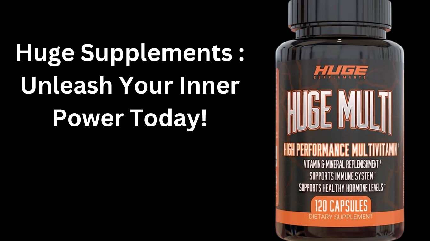 Huge Supplements
