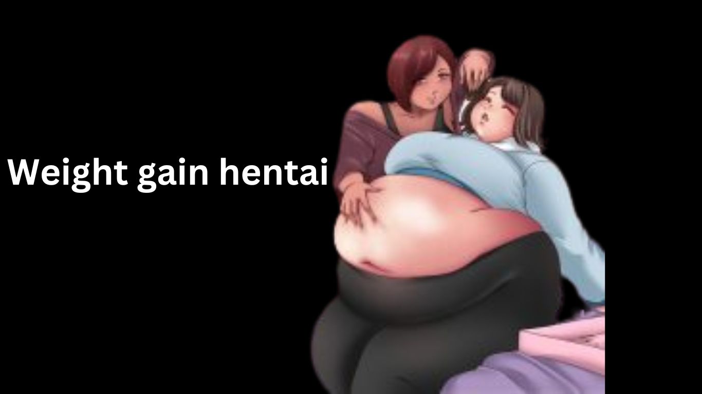 Weight gain hentai