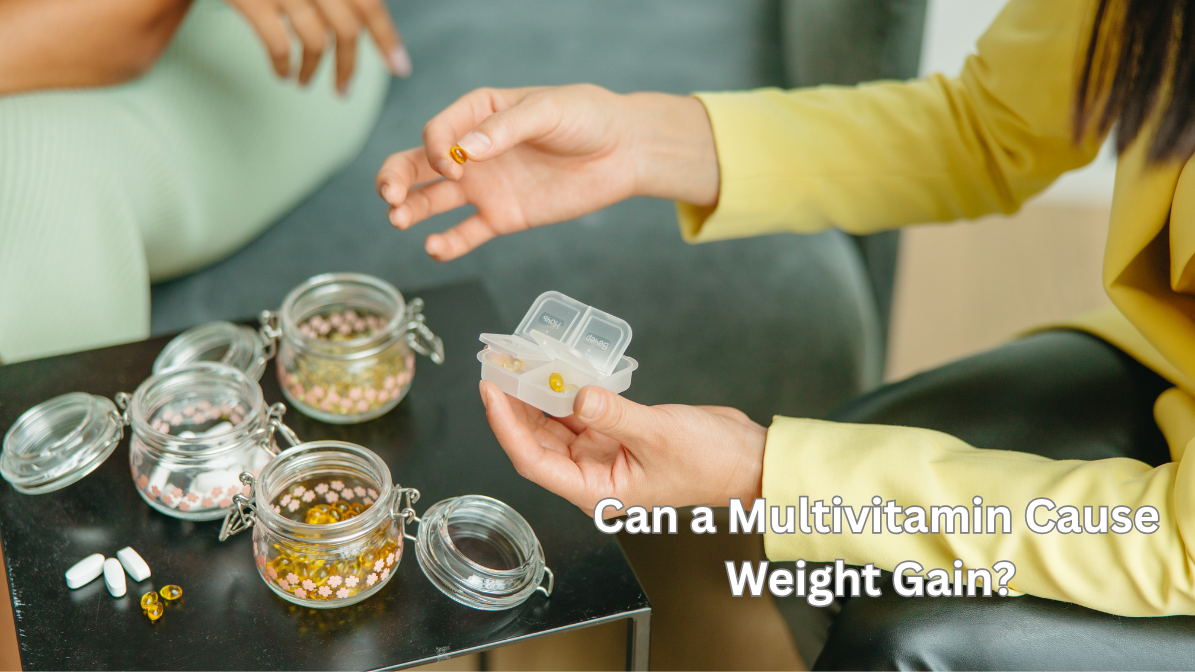 Can a Multivitamin Cause Weight Gain?