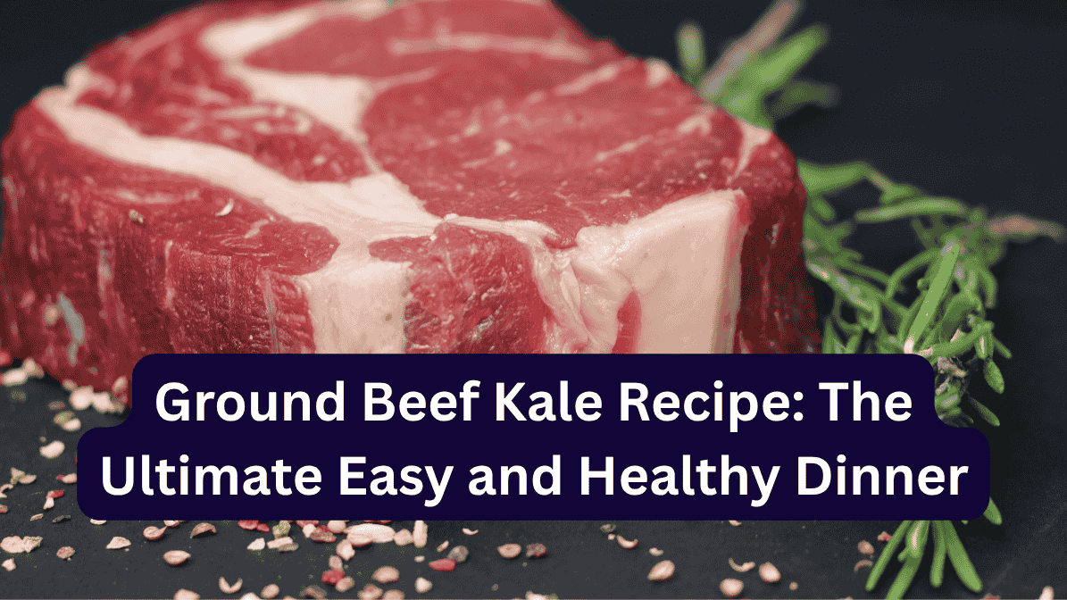 Ground Beef Kale Recipe: The Ultimate Easy and Healthy Dinner