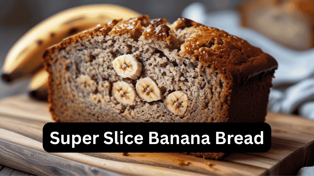 Super Slice Banana Bread