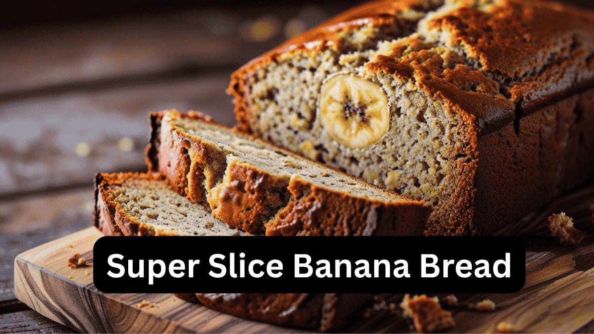 Super Slice Banana Bread