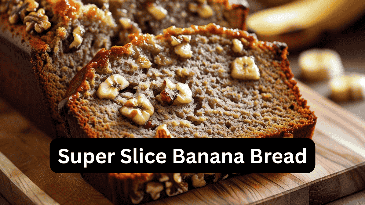 Super Slice Banana Bread