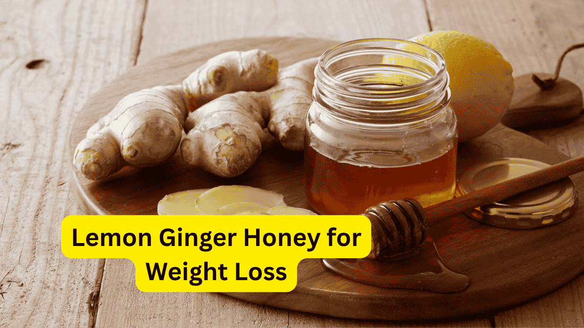 Lemon Ginger Honey for Weight Loss
