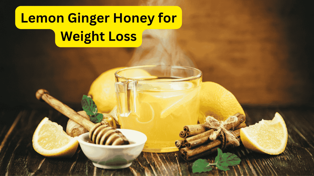Lemon Ginger Honey for Weight Loss